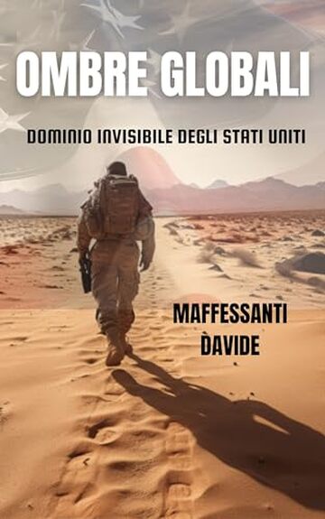 OMBRE GLOBALI : Il Dominio Invisibile degli Stati Uniti (Segreti d’Italia Vol. 2)